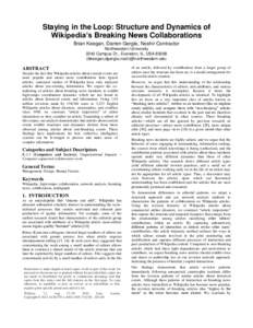 Staying in the Loop: Structure and Dynamics of Wikipedia’s Breaking News Collaborations Brian Keegan, Darren Gergle, Noshir Contractor Northwestern University 2240 Campus Dr., Evanston, IL, USAbkeegan,dgergle,n