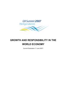 GROWTH AND RESPONSIBILITY IN THE WORLD ECONOMY Summit Declaration (7 June 2007) G8 AGENDA FOR GLOBAL GROWTH AND STABILITY