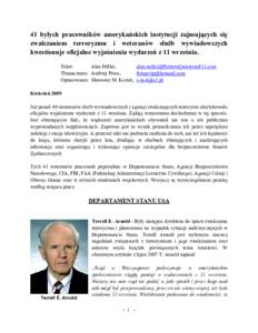 41 byłych pracowników amerykańskich instytucji zajmujących się zwalczaniem terroryzmu i weteranów służb wywiadowczych kwestionuje oficjalne wyjaśnienia wydarzeń z 11 września. Tekst: Alan Miller, alan.miller@P