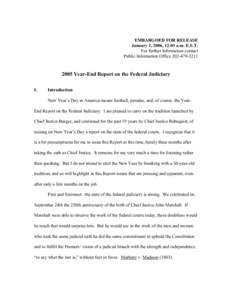 EMBARGOED FOR RELEASE January 1, 2006, 12:01 a.m. E.S.T. For further information contact Public Information Office[removed]2005 Year-End Report on the Federal Judiciary