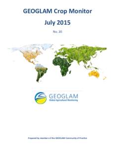 GEOGLAM Crop Monitor July 2015 No. 20 Prepared by members of the GEOGLAM Community of Practice