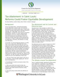 | JUNE 2016 | CSD POLICY BRIEF 16-21 |  Tax Abatement in Saint Louis: Reforms Could Foster Equitable Development By Claire DeWind, Jennifer Dickey, Ellen O’Neill, & Molly W. Metzger