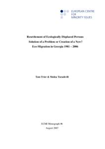 Resettlement of Ecologically Displaced Persons Solution of a Problem or Creation of a New? Eco-Migration in Georgia 1981 – 2006 Tom Trier & Medea Turashvili