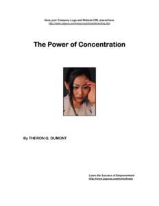 Have your Company Logo and Website URL placed here. http://www.jogena.com/resources/ebookbranding.htm The Power of Concentration  By THERON Q. DUMONT