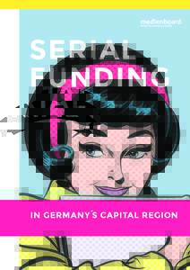SERIAL FUNDING in Germany´s Capital Region  From prominent high-end drama series to innovative TV and web formats: