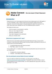 Adobe Connect: What is it?  Adobe Connect – the new eLearn Virtual Classroom What is it? Introduction Adobe Connect is a live virtual classroom tool that can bring multiple people (up to 100) together in