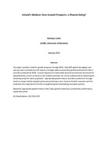 Ireland’s Medium-Term Growth Prospects: a Phoenix Rising?  Nicholas Crafts (CAGE, University of Warwick)  January 2014