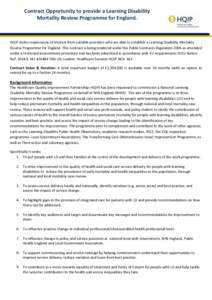 Contract Opportunity to provide a Learning Disability Mortality Review Programme for England. HQIP invites expressions of interest from suitable providers who are able to establish a Learning Disability Mortality Review 