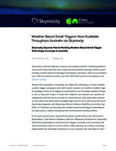 Weather-Based Email Triggers Now Available Throughout Australia via Skymosity Skymosity Expands Patent-Pending Weather-Based Email Trigger Technology Coverage to Australia San Francisco, CA |