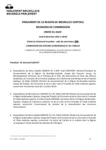 PARLEMENT DE LA REGION DE BRUXELLES-CAPITALE REUNIONS DE COMMISSION ORDRE DU JOUR* Jeudi 8 décembre 2016 à 14h30 (Palais du Parlement bruxellois - salle de commission 206) COMMISSION DES AFFAIRES ECONOMIQUES ET DE L’