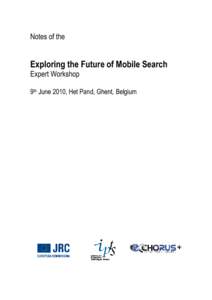 Notes of the  Exploring the Future of Mobile Search Expert Workshop  9th June 2010, Het Pand, Ghent, Belgium