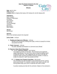 Gate City Charter School for the Arts Board of Trustees Minutes Date: April 8, 2014 Time: 6:45 pm Location: Beck’s Creative Arts Center, 491 Amherst St, Unit 25, Nashua NH