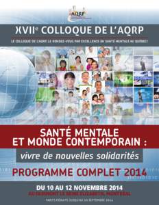 XVIIe COLLOQUE DE L’AQRP LE COLLOQUE DE L’AQRP, LE RENDEZ-VOUS PAR EXCELLENCE EN SANTÉ MENTALE AU QUÉBEC ! SANTÉ MENTALE ET MONDE CONTEMPORAIN : vivre de nouvelles solidarités