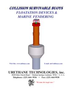 COLLISION SURVIVABLE BUOYS FLOATATION DEVICES & MARINE FENDERING Web Site: www.utibuoys.com