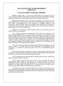 1987 CONSTITUTION OF THE PHILIPPINES (ARTICLE XI) ACCOUNTABILITY OF PUBLIC OFFICERS Section 1. Public Office is a public trust. Public officers and employees must at all times be accountable to the people, serve them wit