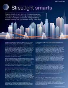 STREETLIGHT SMARTS  Streetlight smarts Keeping cities lit at night is one of the biggest expenses in European governments’ energy budgets. International Innovation investigates advances in intelligent lighting