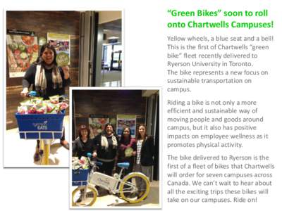 “Green Bikes” soon to roll onto Chartwells Campuses! Yellow wheels, a blue seat and a bell! This is the first of Chartwells “green bike” fleet recently delivered to Ryerson University in Toronto.