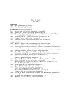 JEROME CAJAEducation 1986 MFA San Francisco Art Institute 1984 BFA, Cleveland State University Solo Exhibitions and Performances