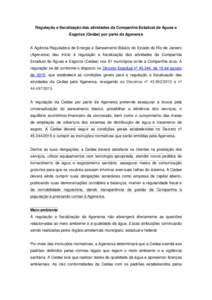 Regulação e fiscalização das atividades da Companhia Estadual de Águas e Esgotos (Cedae) por parte da Agenersa A Agência Reguladora de Energia e Saneamento Básico do Estado do Rio de Janeiro (Agenersa) deu início