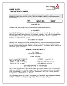 RATE XLPTS TIME-OF-USE - SMALL By order of the Alabama Public Service Commission dated March 2, 2010 in Informal Docket # U[removed]The kWh charges shown reflect adjustment pursuant to Rates RSE and CNP for application to 