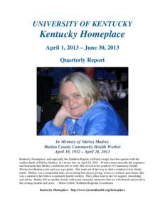 UNIVERSITY OF KENTUCKY  Kentucky Homeplace April 1, 2013 – June 30, 2013 Quarterly Report