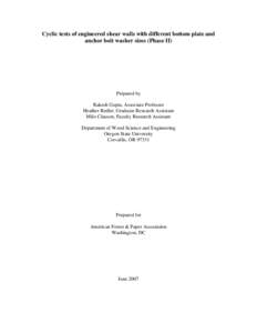 Cyclic tests of engineered shear walls with different bottom plate and anchor bolt washer sizes (Phase II) Prepared by Rakesh Gupta, Associate Professor Heather Redler, Graduate Research Assistant