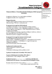 Pályázati felhívás a Társadalomelméleti Kollégium (TEK) Igazgatói tisztségére A megbizatás időtartama 1 éve, amely meghosszabbítható. A megbizatás kezdete: 2014. szeptember 1. Pályázati feltételek: -A 