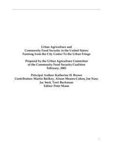 Urban Agriculture and Community Food Security in the United States: Farming from the City Center To the Urban Fringe Prepared by the Urban Agriculture Committee of the Community Food Security Coalition February, 2002