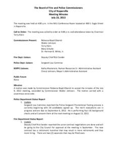 The Board of Fire and Police Commissioners City of Naperville Meeting Minutes July 23, 2013 The meeting was held at 4:00 p.m. in the NEU Conference Room located at 400 S. Eagle Street in Naperville.