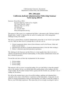 California State University, Sacramento Department of Public Policy and Administration PPA 298A&B: California Judicial Administration Fellowship Seminar Fall & Spring[removed]