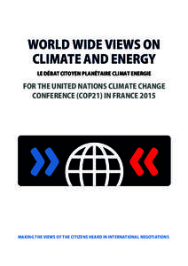 WORLD WIDE VIEWS ON CLIMATE AND ENERGY LE DÉBAT CITOYEN PLANÉTAIRE CLIMAT ENERGIE FOR THE UNITED NATIONS CLIMATE CHANGE CONFERENCE (COP21) IN FRANCE 2015