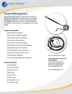 Power Management Cooper-Standard Automotive designs and manufactures plastic lines, metal tubing, and rubber hose for automotive high pressure applications. Cooper-Standard specializes in integrated solutions to meet eac