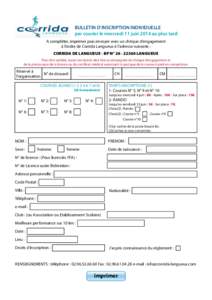 BULLETIN D’INSCRIPTION INDIVIDUELLE par courier le mercredi 11 juin 2014 au plus tard A compléter, imprimer puis envoyer avec un chèque d’engagement à l’ordre de Corrida Langueux à l’adresse suivante : CORRID