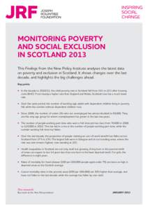 MONITORING POVERTY AND SOCIAL EXCLUSION IN SCOTLAND 2013 This Findings from the New Policy Institute analyses the latest data on poverty and exclusion in Scotland. It shows changes over the last decade, and highlight
