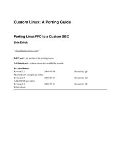 Custom Linux: A Porting Guide  Porting LinuxPPC to a Custom SBC Shie Erlich <>