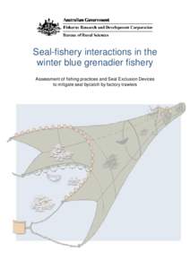 Seal-fishery interactions in the winter blue grenadier fishery Assessment of fishing practices and Seal Exclusion Devices to mitigate seal bycatch by factory trawlers  Assessment of seal–fishery interactions in the w
