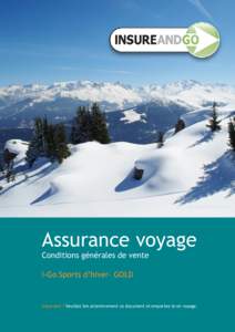 Assurance voyage Conditions générales de vente I-Go Sports d’hiver- GOLD Important ! Veuillez lire attentivement ce document et emportez-le en voyage.