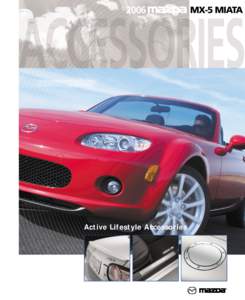 Active Lifestyle Accessories  CAN YOU FEEL THE RUSH? You’re not sure which accelerates faster: your Mazda MX-5 Miata or your pulse. There’s nothing quite like the rush of driving the ultimate sports car.