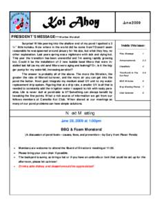 June 2009 PRESIDENT’S MESSAGE—Marilee Marshall Surprise! While peering into the shallow end of my pond I spotted a 3 ½” little kohaku. Now where in the world did he come from? Doesn’t seem reasonable he was spaw