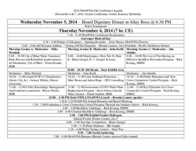 2014 NSAWWA Fall Conference Agenda (November 6 & 7, 2014, Younes Conference Center, Kearney Nebraska) Wednesday November 5, 2014 – Board Dignitary Dinner at Alley Rose @ 6:30 PM Poker Tournament