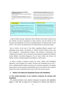 In light of these hearings, systematic reform decisions have been carried out by the Cabinet, as well as proposals on policy reforms, and the reforms to the Persons with Disabilities Act were all submitted before the Nat