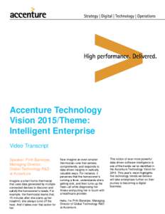 Accenture Technology Vision 2015/Theme: Intelligent Enterprise Video Transcript Speaker: Prith Banerjee, Managing Director,