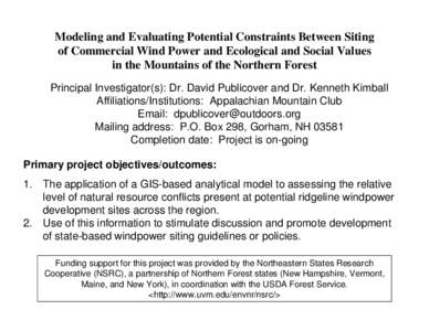 Modeling and Evaluating Potential Constraints Between Siting of Commercial Wind Power and Ecological and Social Values in the Mountains of the Northern Forest Principal Investigator(s): Dr. David Publicover and Dr. Kenne