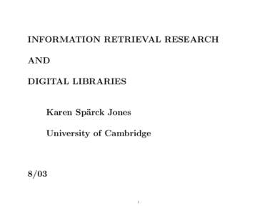 INFORMATION RETRIEVAL RESEARCH AND DIGITAL LIBRARIES Karen Sp¨ arck Jones