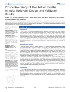 PLoS MEDICINE  Prospective Study of One Million Deaths in India: Rationale, Design, and Validation Results Prabhat Jha1*, Vendhan Gajalakshmi2, Prakash C. Gupta3, Rajesh Kumar4, Prem Mony5, Neeraj Dhingra1, Richard Peto6