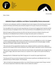 25 June 2013 News release Adelaide Airport exhibition and Water Sustainability theme announced A  ‘Fleurieu  Local  Landscapes’  exhibition  at  Adelaide  Airport  and  a  program of activities focused on w