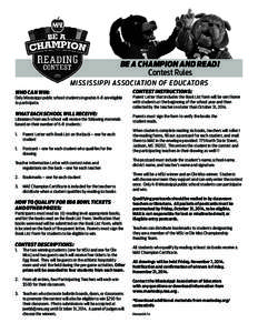 BE A CHAMPION AND READ! Contest Rules M ISSISSIP PI ASSO CI ATI O N O F EDUCATO RS WHO CAN WIN:  Only Mississippi public school students in grades K-8 are eligible