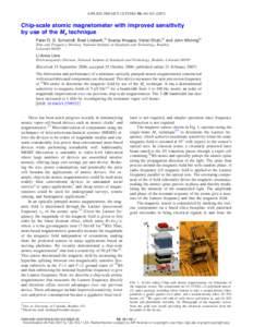 APPLIED PHYSICS LETTERS 90, 081102 共2007兲  Chip-scale atomic magnetometer with improved sensitivity by use of the Mx technique Peter D. D. Schwindt, Brad Lindseth,a兲 Svenja Knappe, Vishal Shah,a兲 and John Kitchin