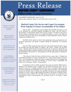 Office of the County Executive FOR IMMEDIATE RELEASE: August 25, 2011 Media Contact: Robert B. Thomas, Jr. at[removed]or[removed]Harford County Fire Service and County Government Work Together to Ensure Account