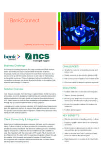 BankConnect  Facilitating secure banking transactions Business Challenge As transaction banking becomes the major contributor of their revenue,